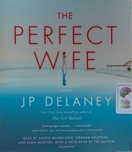 The Perfect Wife written by JP Delaney performed by Saskia Maarleveld, Graham Halstead, Euan Morton and JP Delaney on Audio CD (Unabridged)